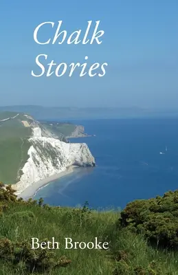 Historias de tiza: Poemas basados en el paisaje, la historia y las gentes de Dorset - Chalk Stories: Poems grounded in the landscape, history and people of Dorset