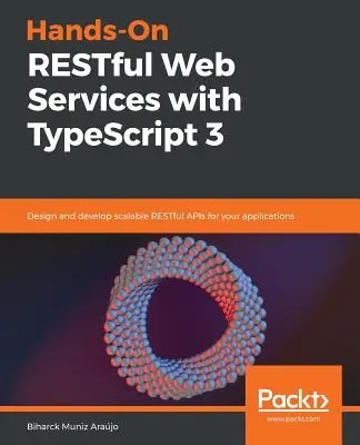 Servicios web RESTful prácticos con TypeScript 3 - Hands-On RESTful Web Services with TypeScript 3