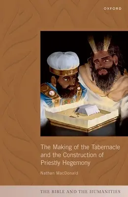 La construcción del tabernáculo y de la hegemonía sacerdotal - The Making of the Tabernacle and the Construction of Priestly Hegemony