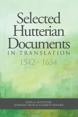 Selección de documentos huteranos traducidos, 1542-1654 - Selected Hutterian Documents in Translation, 1542-1654