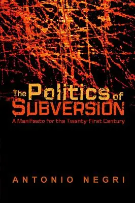 La política de la subversión: Un manifiesto para el siglo XXI - The Politics of Subversion: A Manifesto for the Twenty-First Century
