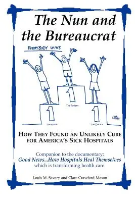 La monja y el burócrata: cómo encontraron una cura insólita para los hospitales enfermos de Estados Unidos - The Nun and the Bureaucrat--- How They Found an Unlikely Cure for America's Sick Hospitals