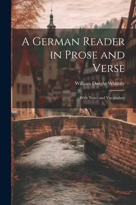 Un lector de alemán en prosa y en verso: Con notas y vocabulario - A German Reader in Prose and Verse: With Notes and Vocabulary
