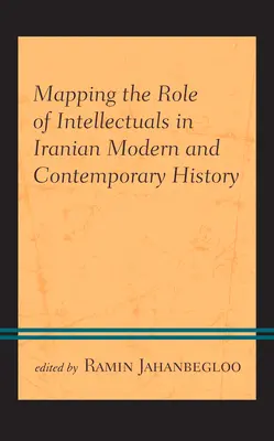 El papel de los intelectuales en la historia moderna y contemporánea de Irán - Mapping the Role of Intellectuals in Iranian Modern and Contemporary History