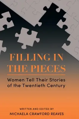 Rellenando los pedazos: Las mujeres cuentan sus historias del siglo XX - Filling in the Pieces: Women Tell Their Stories of the Twentieth Century