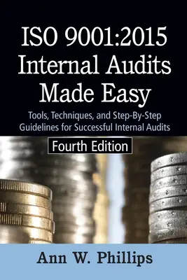 ISO 9001: 2015 Internal Audits Made Easy: Tools, Techniques, and Step-by-Step Guidelines for Successful Internal Audits (Auditorías internas ISO 9001: 2015 fáciles de realizar: herramientas, técnicas y directrices paso a paso para auditorías internas satisfactorias) - ISO 9001: 2015 Internal Audits Made Easy: Tools, Techniques, and Step-by-Step Guidelines for Successful Internal Audits