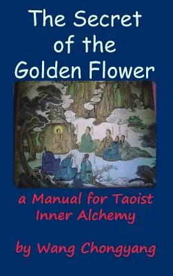 El secreto de la flor dorada: Manual de alquimia interior taoísta - The Secret of the Golden Flower: A Manual for Taoist Inner Alchemy