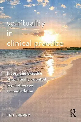 Espiritualidad en la Práctica Clínica: Teoría y práctica de la psicoterapia con orientación espiritual - Spirituality in Clinical Practice: Theory and Practice of Spiritually Oriented Psychotherapy