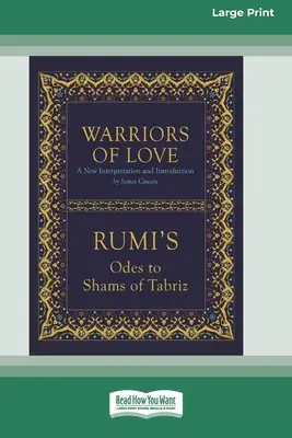 Guerreros del Amor: Odas de Rumi a Shams de Tabriz [Edición estándar en letra grande de 16 páginas]. - Warriors of Love: Rumi's Odes to Shams of Tabriz [Standard Large Print 16 Pt Edition]