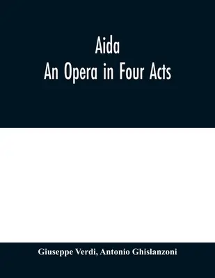 Aida: Una ópera en cuatro actos - Aida: An Opera in Four Acts