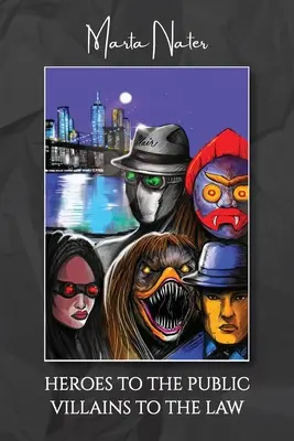 Héroes para el público Villanos para la ley - Heroes To The Public Villains To The Law
