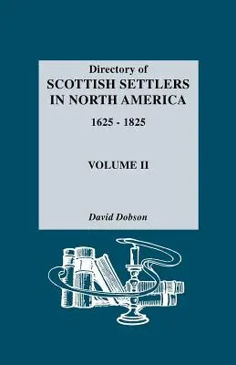 Directorio de colonos escoceses en Norteamérica, 1625-1825. Volumen II - Directory of Scottish Settlers in North America, 1625-1825. Volume II