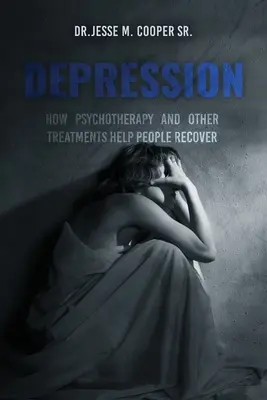 La depresión: Cómo la psicoterapia y otros tratamientos ayudan a las personas a recuperarse - Depression: How Psychotherapy and Other Treatments Help People Recover
