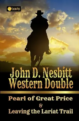 John D. Nesbitt Western Double: Pearl of Great Price y Leaving the Lariat Trail - John D. Nesbitt Western Double: Pearl of Great Price & Leaving the Lariat Trail