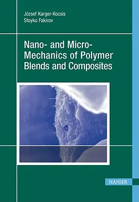 Nano- And Micro-Mechanics of Polymer Blends and Composites (Nanomecánica y micromecánica de mezclas y compuestos de polímeros) - Nano- And Micro-Mechanics of Polymer Blends and Composites