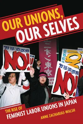 Our Unions, Our Selves: El auge de los sindicatos feministas en Japón - Our Unions, Our Selves: The Rise of Feminist Labor Unions in Japan