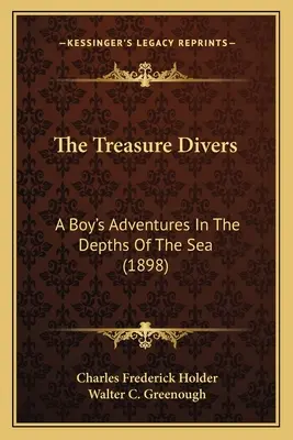 Los buceadores del tesoro: Las aventuras de un niño en las profundidades del mar (1898) - The Treasure Divers: A Boy's Adventures In The Depths Of The Sea (1898)