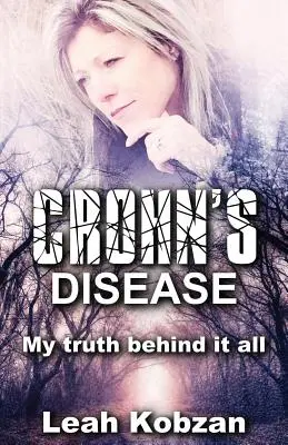 La enfermedad de Crohn: Mi verdad detrás de todo - Crohn's Disease: My Truth Behind It All