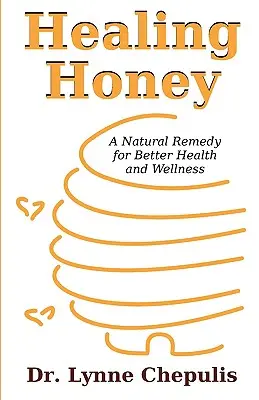 Miel curativa: Un remedio natural para mejorar la salud y el bienestar - Healing Honey: A Natural Remedy for Better Health and Wellness