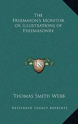 The Freemason's Monitor or Illustrations of Freemasonry (El Monitor Francmasón o Ilustraciones de la Francmasonería) - The Freemason's Monitor or Illustrations of Freemasonry