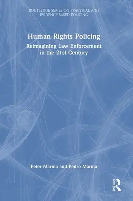 Human Rights Policing: Reimaginar el cumplimiento de la ley en el siglo XXI - Human Rights Policing: Reimagining Law Enforcement in the 21st Century