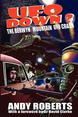 OVNI abatido: el accidente del OVNI de Berwyn Mountain - UFO Down: The Berwyn Mountain UFO Crash