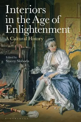 Interiores en el Siglo de las Luces: Una historia cultural - Interiors in the Age of Enlightenment: A Cultural History