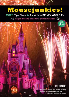 Mousejunkies!: Más Consejos, Cuentos y Trucos para un Disney World Fix: Todo lo que necesita saber para unas vacaciones perfectas - Mousejunkies!: More Tips, Tales, and Tricks for a Disney World Fix: All You Need to Know for a Perfect Vacation