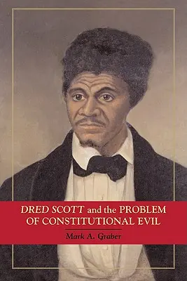 Dred Scott y el problema del mal constitucional - Dred Scott and the Problem of Constitutional Evil