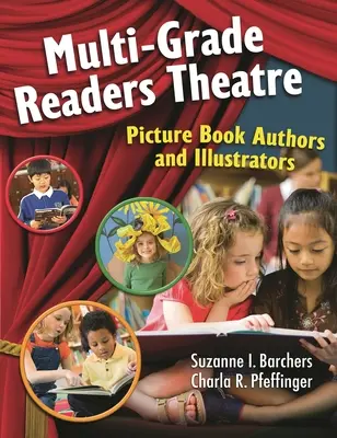 Teatro de lectura multigrado: Autores e ilustradores de libros ilustrados - Multi-Grade Readers Theatre: Picture Book Authors and Illustrators