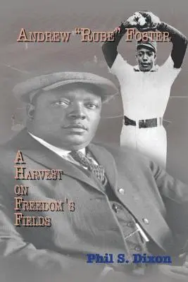 Andrew ''Rube'' Foster, Una Cosecha en los Campos de la Libertad - Andrew ''Rube'' Foster, A Harvest on Freedom's Fields