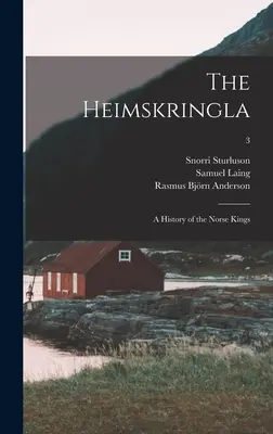 La Heimskringla: historia de los reyes nórdicos; 3 - The Heimskringla: a History of the Norse Kings; 3