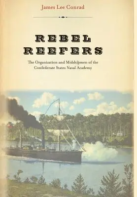 Rebel Reefers: La organización y los guardiamarinas de la Academia Naval de los Estados Confederados - Rebel Reefers: The Organization and Midshipmen of the Confederate States Naval Academy