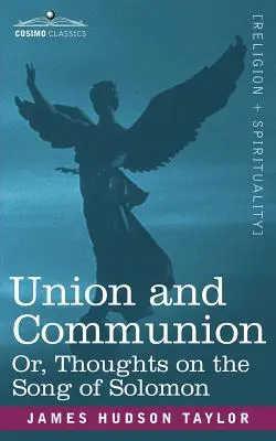 Unión y comunión o reflexiones sobre el Cantar de los Cantares - Union and Communion Or, Thoughts on the Song of Solomon