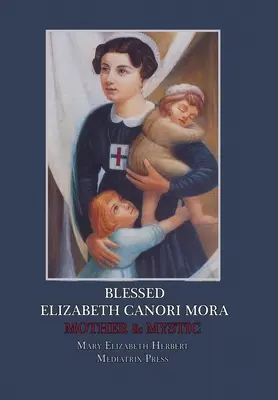 Beata Isabel Canori Mora: Madre y Mística - Blessed Elizabeth Canori Mora: Mother & Mystic