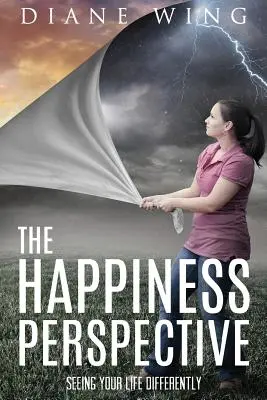 La perspectiva de la felicidad: Ver la vida de otra manera - The Happiness Perspective: Seeing Your Life Differently