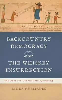 Backcountry Democracy and the Whiskey Insurrection: La cultura jurídica y los juicios, 1794-1795 - Backcountry Democracy and the Whiskey Insurrection: The Legal Culture and Trials, 1794-1795