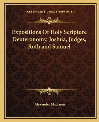 Exposiciones de las Sagradas Escrituras Deuteronomio, Josué, Jueces, Rut y Samuel - Expositions Of Holy Scripture Deuteronomy, Joshua, Judges, Ruth and Samuel