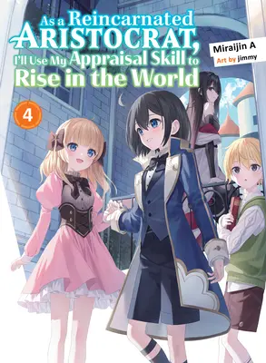 Como aristócrata reencarnado, usaré mi habilidad de valoración para ascender en el mundo 4 (Novela ligera) - As a Reincarnated Aristocrat, I'll Use My Appraisal Skill to Rise in the World 4 (Light Novel)