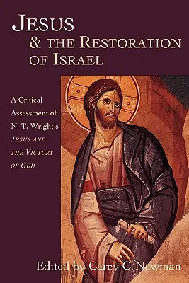 Jesús y la restauración de Israel: Una valoración crítica de Jesús y la victoria de Dios, de N.T. Wright - Jesus & the Restoration of Israel: A Critical Assessment of N.T. Wright's Jesus and the Victory of God