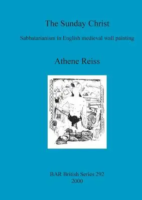 El Cristo del domingo: El sabatismo en la pintura mural medieval inglesa - The Sunday Christ: Sabbatarianism in English medieval wall painting