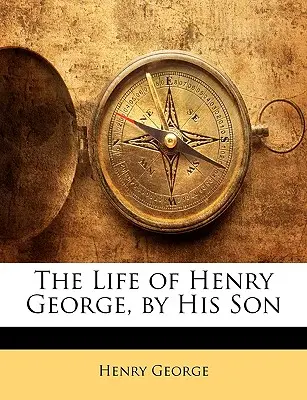 La vida de Enrique Jorge, por su hijo - The Life of Henry George, by His Son