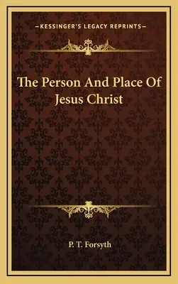La persona y el lugar de Jesucristo - The Person And Place Of Jesus Christ