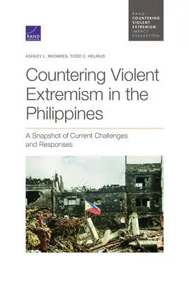 La lucha contra el extremismo violento en Filipinas: Una instantánea de los retos y las respuestas actuales - Countering Violent Extremism in the Philippines: A Snapshot of Current Challenges and Responses