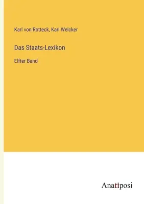 El Diccionario del Estado: Elfter Band - Das Staats-Lexikon: Elfter Band