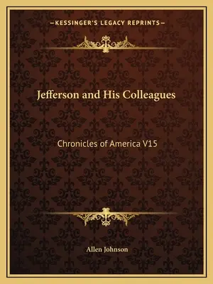 Jefferson y sus colegas: Crónicas de América V15 - Jefferson and His Colleagues: Chronicles of America V15