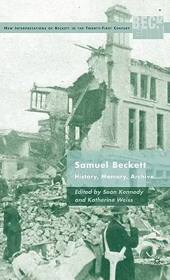 Samuel Beckett: historia, memoria, archivo - Samuel Beckett: History, Memory, Archive