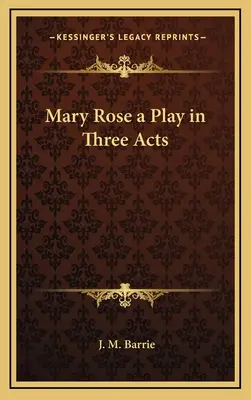 Mary Rose, una obra en tres actos - Mary Rose a Play in Three Acts