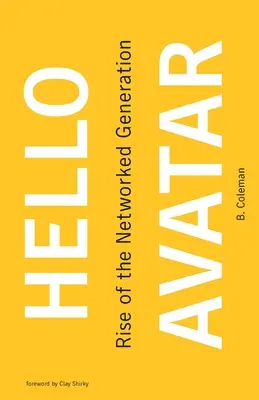 Hello Avatar: El auge de la generación interconectada - Hello Avatar: Rise of the Networked Generation