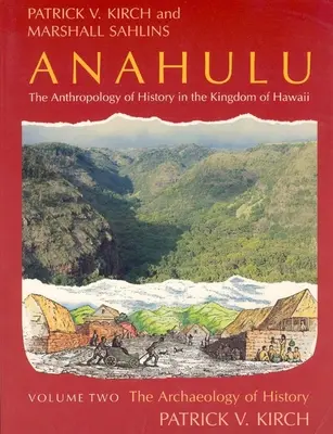 Anahulu: La Antropología de la Historia en el Reino de Hawai, Volumen 2: La Arqueología de la Historia - Anahulu: The Anthropology of History in the Kingdom of Hawaii, Volume 2: The Archaeology of History